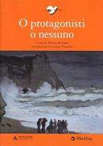 O protagonisti o nessuno