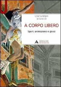 Image of A corpo libero. Sport, animazione e gioco