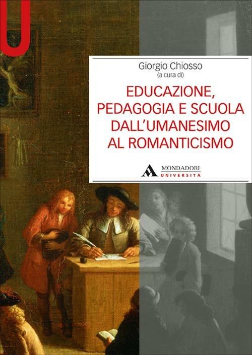 Educazione, pedagogia e scuola dall'Umanesimo al Romanticismo - Giorgio Chiosso - copertina