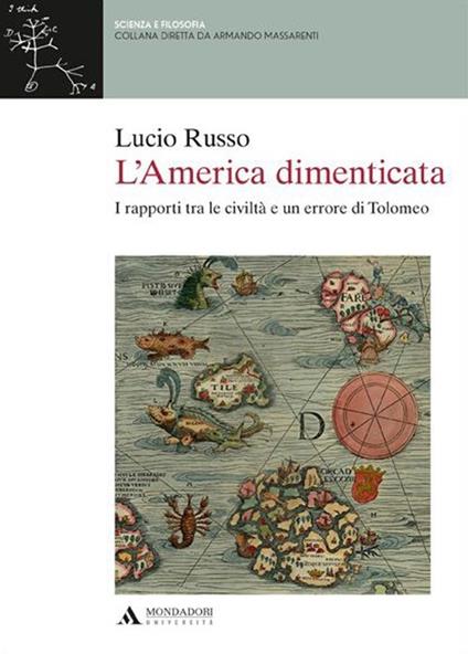 L' America dimenticata. I rapporti tra le civiltà e un errore di Tolomeo - Lucio Russo - copertina