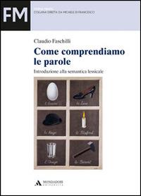 Come comprendiamo le parole. Introduzione alla semantica lessicale - Claudio Faschilli - copertina