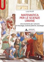 Matematica per le scienze umane. Uno strumento per i precorsi di psicologia, scienze politiche, sociologia