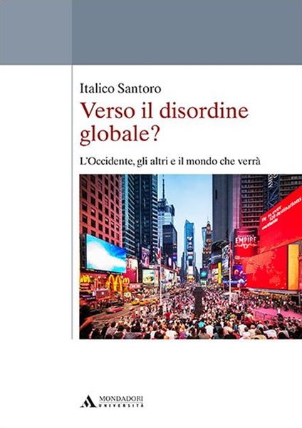 Verso il disordine globale? L'Occidente, gli altri e il mondo che verrà - Italico Santoro - copertina