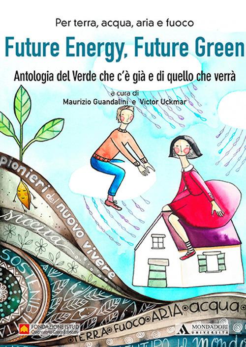 Future energy, future green. Antologia del verde che c'è già e di quello che verrà - copertina