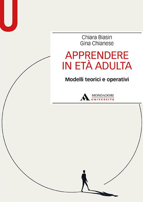 Apprendere in età adulta. Modelli teorici e operativi - Chiara Biasin,Gina Chianese - copertina