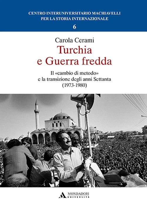 Turchia e guerra fredda. Il «cambio di metodo» e la transizione degli anni Settanta (1973-1980) - Carola Cerami - copertina