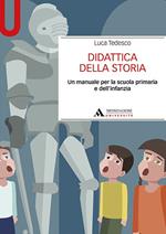 Didattica della storia. Un manuale per la scuola primaria e dell’infanzia