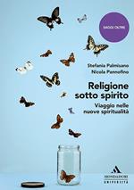 Religione sotto spirito. Viaggio nelle nuove spiritualità