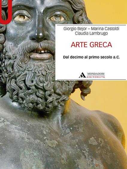 Arte greca. Dal decimo al primo secolo a.C. - Giorgio Bejor,Marina Castoldi,Claudia Lambrugo - copertina