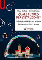 Quale futuro per l’istruzione? Pedagogia e didattica per la scuola