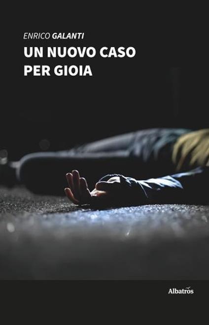 Un nuovo caso per Gioia - Enrico Galanti - copertina