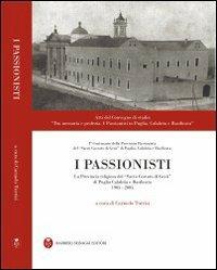 I passionisti. La provincia religiosa del «s. costato di Gesù» di Puglia, Calabria e Basilicata (1905-2003) - copertina