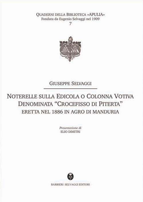 Noterelle sulla edicola o colonna votiva denominata «Crocefisso di Piterta». Eretta nel 1886 in agro di Manduria - Giuseppe Selvaggi - copertina