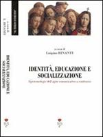 Identità, educazione e socializzazione. Epistemologie dell'agire comunicativo a confronto