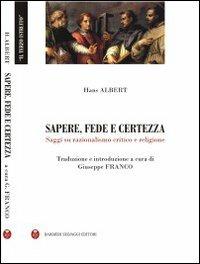 Sapere fede e certezza. Saggi su razionalismo critico e religione - Hans Albert - copertina