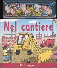 Nel cantiere. Ediz. illustrata. Con gadget - copertina