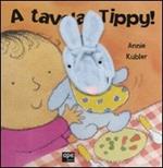 A tavola, Tippy!