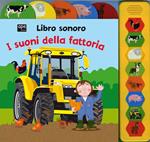 I suoni della fattoria. Libro sonoro. Ediz. illustrata