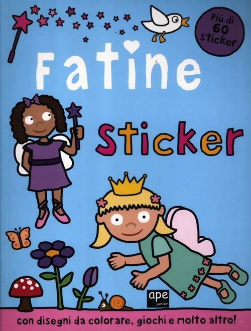 Fatine sticker. Con adesivi. Ediz. illustrata - Libro - Ape Junior - Libro  sticker | IBS