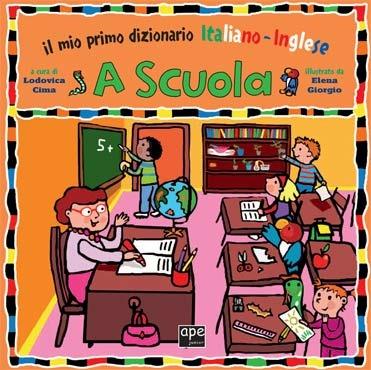 A scuola. Il mio primo dizionario italiano-inglese. Ediz. bilingue - Elena  Giorgio - Libro - Ape Junior - Libri gioco