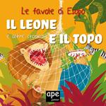 Il leone e il topo... e altre storie. Le favole di Esopo