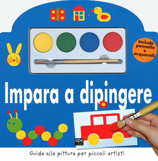 Impara a dipingere. Guida alla pittura per piccoli artisti. Con gadget - 2