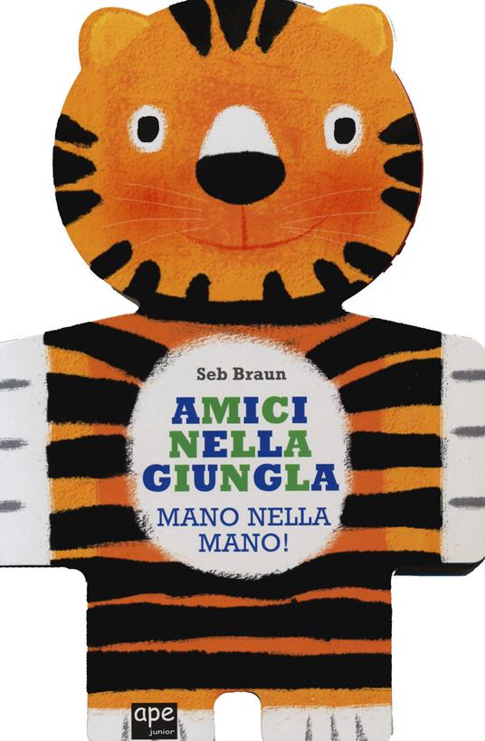 Amici nella giungla. Mano nella mano! Ediz. illustrata - Sebastien Braun - copertina