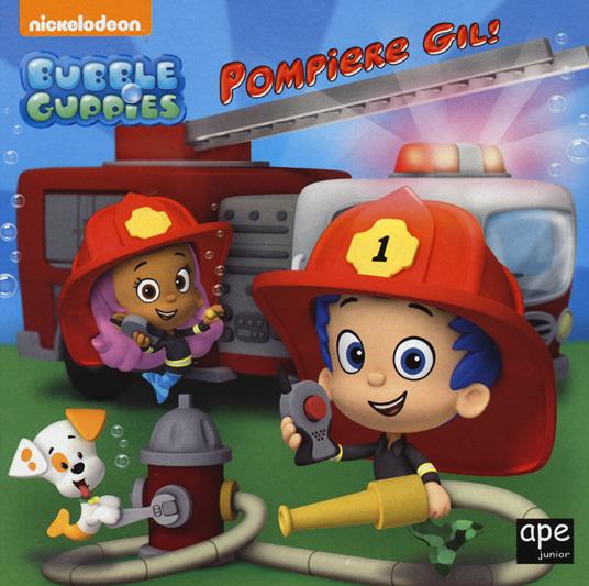 Gil pompiere. Bubble guppies. Ediz. illustrata - copertina