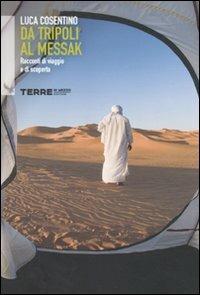 Da Tripoli al Messak. Racconti di viaggio e di scoperta - Luca Cosentino - copertina