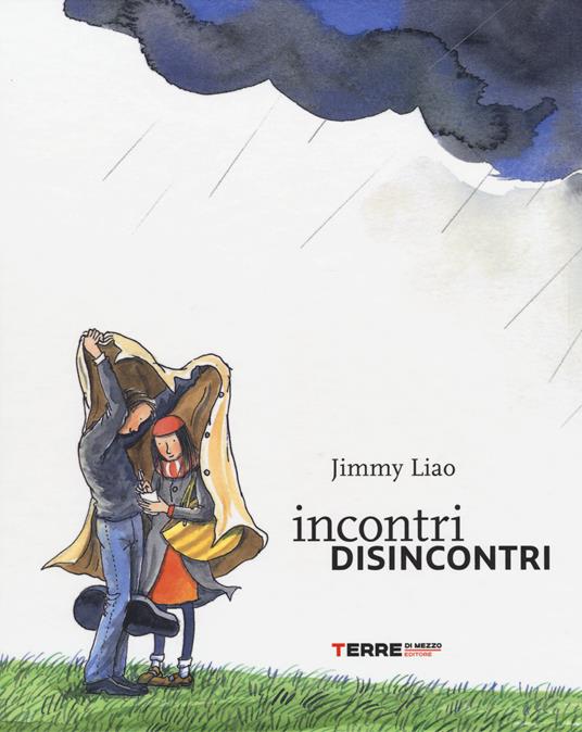 Incontri disincontri. Ediz. a colori - Jimmy Liao - copertina