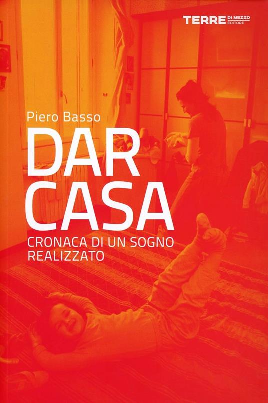 Dar Casa. Cronaca di un sogno realizzato - Piero Basso - copertina