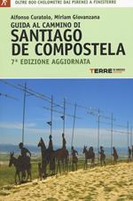 Guida al cammino di Santiago de Compostela. Oltre 800 chilometri dai Pirenei a Finisterre