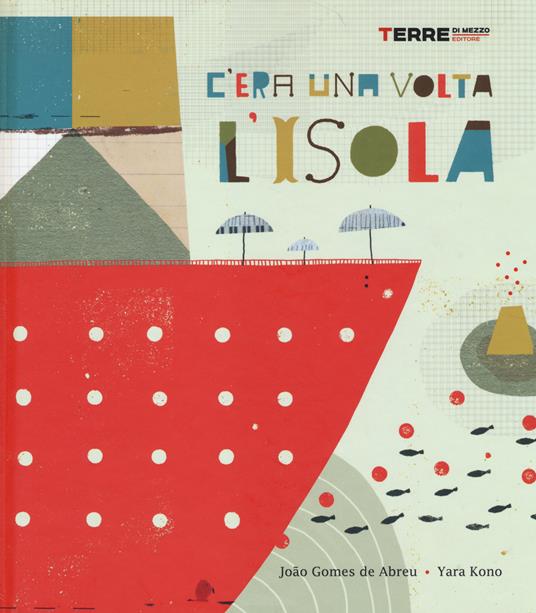 C'era una volta l'isola - João Gomes de Abreu,Yara Kono - copertina