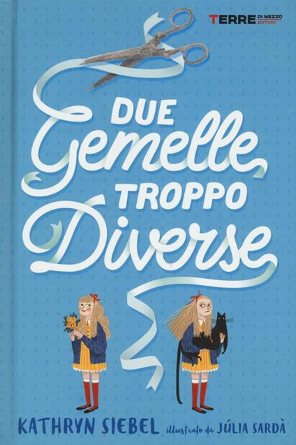 Due gemelle troppo diverse - Kathryn Siebel,Júlia Sardà - copertina