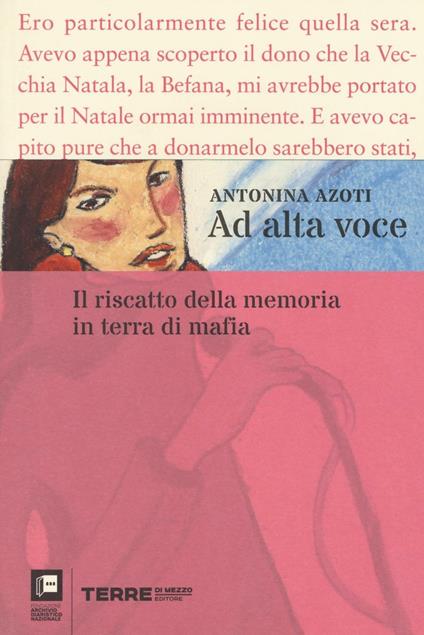 Ad alta voce. Il riscatto della memoria in terra di mafia - Antonina Azoti - copertina