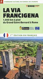 La via Francigena. 1.000 km à pied du Grand-Saint-Bernard à Rome