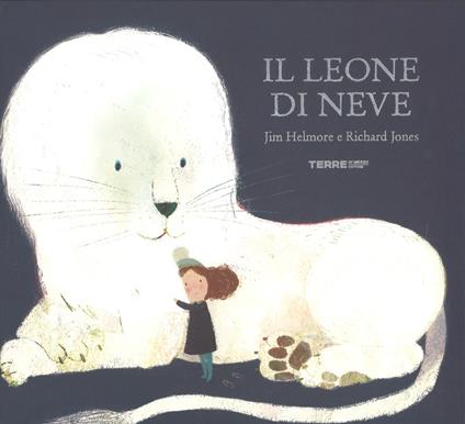 Il leone di neve. Ediz. a colori - Jim Helmore,Richard Jones - copertina