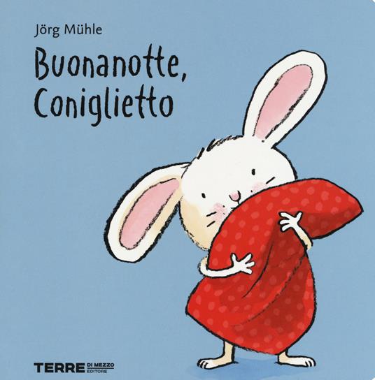 Buonanotte, Coniglietto. Ediz. a colori - Jörg Mühle - copertina