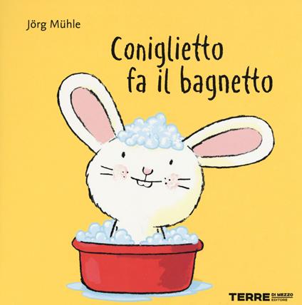 Coniglietto fa il bagnetto. Ediz. a colori - Jörg Mühle - copertina