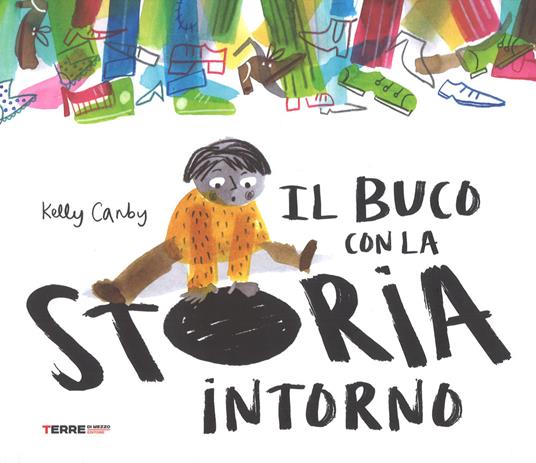 Il buco con la storia intorno. Ediz. a colori - Kelly Canby - copertina