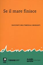 Se il mare finisce. Racconti multimediali migranti