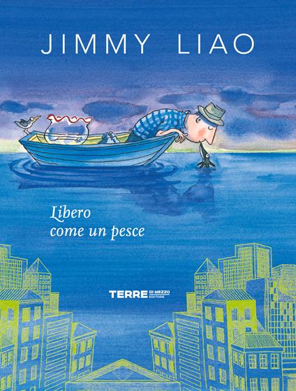 Libero come un pesce. Ediz. a colori - Jimmy Liao - copertina