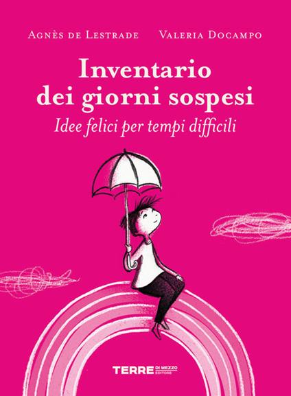 Inventario dei giorni sospesi. Idee felici per tempi difficili. Ediz. a colori - Agnès de Lestrade,Valeria Docampo - copertina