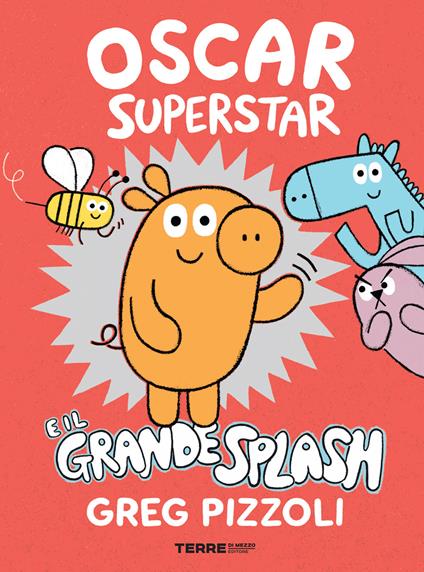 Oscar Superstar e il grande splash. Ediz. a colori - Greg Pizzoli - copertina