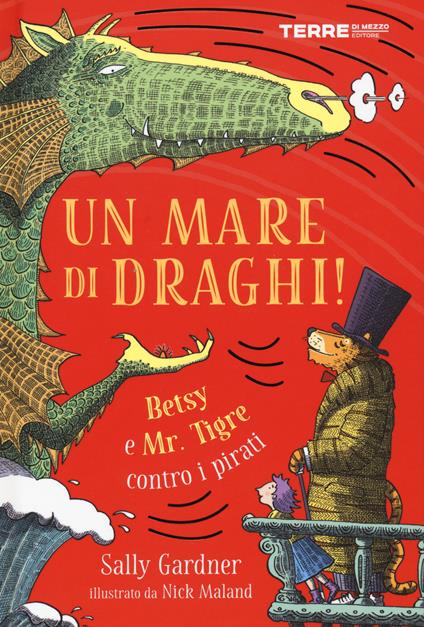 Un mare di draghi! Betsy e Mr. Tigre contro i pirati - Sally Gardner - copertina