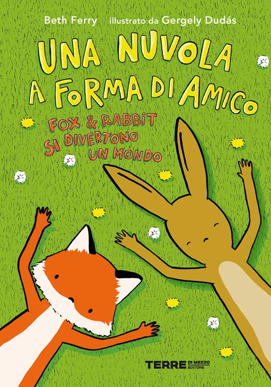 Una nuvola a forma di amico. Fox e Rabbit si divertono un mondo - Beth Ferry - copertina