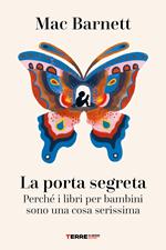 La porta segreta. Perché i libri per bambini sono una cosa serissima