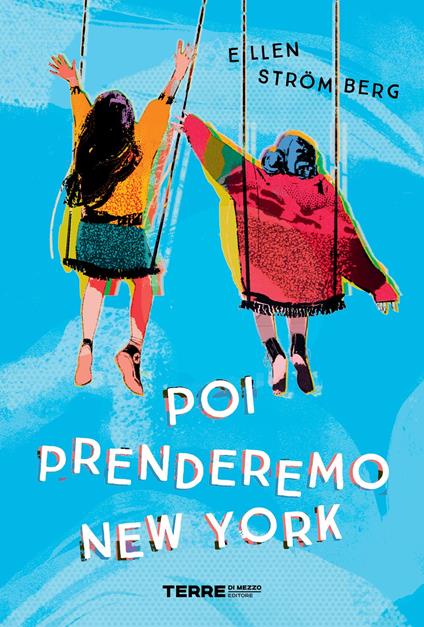 Poi prenderemo New York - Ellen Strömberg,Samanta Katarina Milton Knowles - ebook