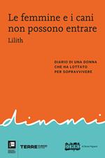 Le femmine e i cani non possono entrare. Diario di una donna che ha lottato per sopravvivere