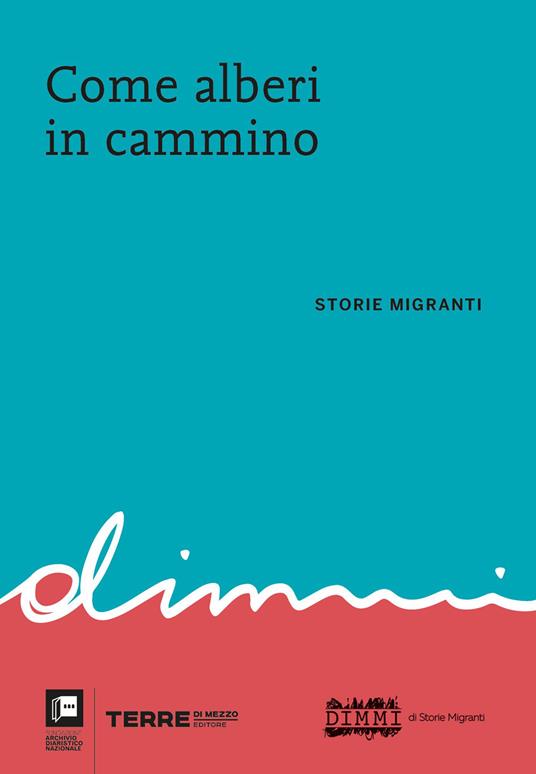 Come alberi in cammino. Storie migranti - Giovanni Cocco,Lorenzo Marcolin,Barnaba Salvador - ebook